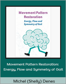 Michel (Shelly) Denes - Movement Pattern Restoration: Energy, Flow and Symmetry of Gait