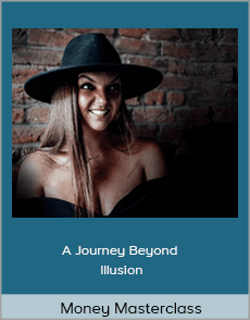 Money Masterclass - A Journey Beyond Illusion