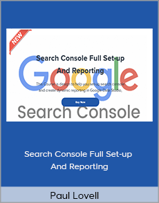 Paul Lovell - Search Console Full Set-up And Reporting