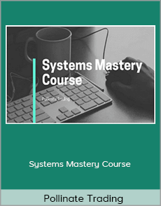 Pollinate Trading - Systems Mastery Course