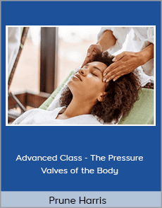 Prune Harris - Advanced Class - The Pressure Valves of the Body