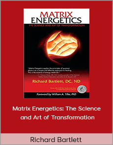 Richard Bartlett - Matrix Energetics: The Science and Art of Transformation