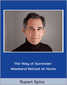 Rupert Spira - The Way of Surrender - Weekend Retreat at Home