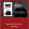 Scott Oldford - Skip The Pitch 5 Day Workshop