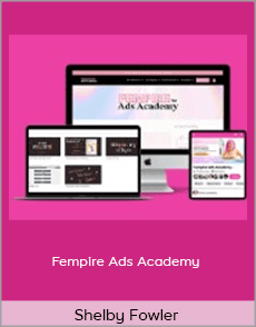 Shelby Fowler - Fempire Ads Academy