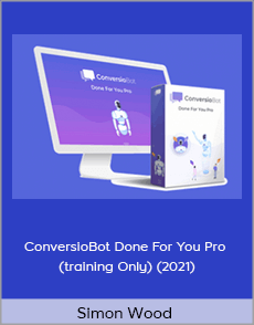 Simon Wood - ConversioBot Done For You Pro (training Only) (2021)