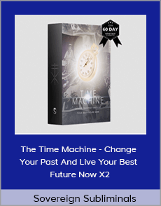 Sovereign Subliminals - The Time Machine - Change Your Past And Live Your Best Future Now X2