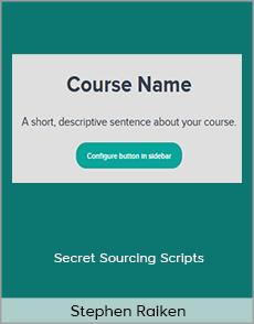 Stephen Raiken - Secret Sourcing Scripts