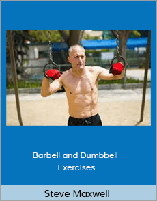 Steve Maxwell - Barbell and Dumbbell Exercises