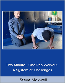 Steve Maxwell - Two-Minute - One-Rep Workout - A System of Challenges