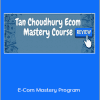 Tan Choudhury - E-Com Mastery Program