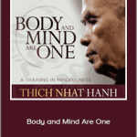 Thich Nhat Hanh (Sounds True) - Body and Mind Are One