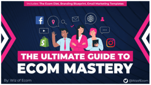 Wiz of Ecom - The Ultimate Guide to Ecom Mastery