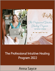 Anna Sayce - The Professional Intuitive Healing Program 2022