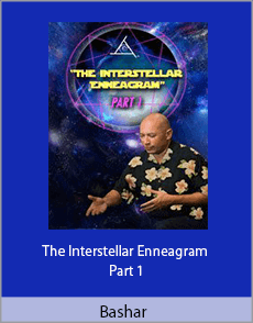 Bashar - The Interstellar Enneagram Part 1