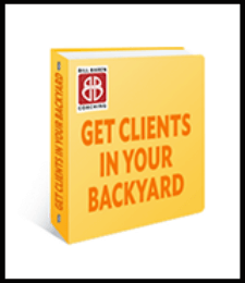 Bill Baren - Get Clients in Your Backyard