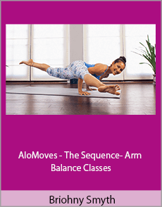 Briohny Smyth - AloMoves - The Sequence- Arm Balance Classes