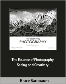 Bruce Barnbaum - The Essence of Photography - Seeing and Creativity