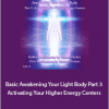 DaBen and Orin - Basic Awakening Your Light Body Part 3 Activating Your Higher Energy Centers