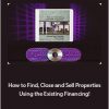 David Finkel - How to Find, Close and Sell Properties Using the Existing Financing!