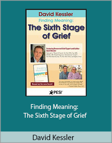 David Kessler - Finding Meaning: The Sixth Stage of Grief