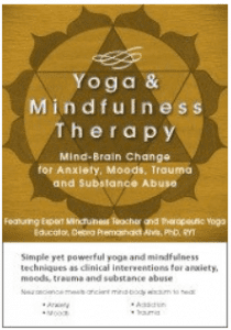 Debra Alvis - Yoga and Mindfulness - Mind-Brain Change for Anxiety, Moods, Trauma and Substance Abuse