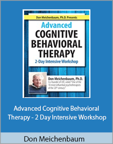 Don Meichenbaum, Ph.D. Presents - Advanced Cognitive Behavioral Therapy - 2 Day Intensive Workshop