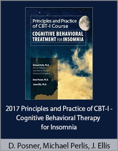 Donn Posner, Michael Perlis, Jason Ellis - 2017 Principles and Practice of CBT-I - Cognitive Behavioral Therapy for Insomnia