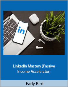 Early Bird - LinkedIn Mastery (Passive Income Accelerator)