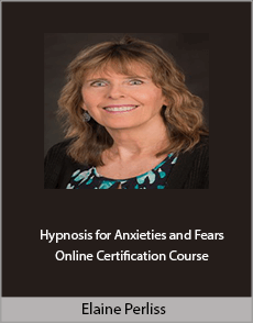 Elaine Perliss - Hypnosis for Anxieties and Fears - Online Certification Course