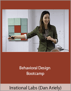 Irrational Labs (Dan Ariely) - Behavioral Design Bootcamp