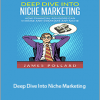 James Pollard - Deep Dive Into Niche Marketing