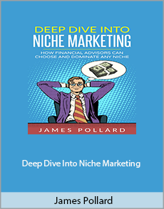 James Pollard - Deep Dive Into Niche Marketing