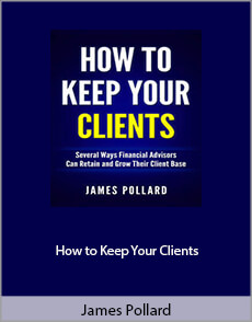 James Pollard - How to Keep Your Clients (and Bonus Newsletter)