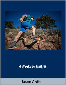 Jason Antin - 6 Weeks to Trail Fit