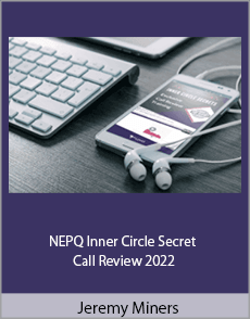 Jeremy Miners - NEPQ Inner Circle Secret Call Review 2022