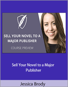 Jessica Brody - Sell Your Novel to a Major Publisher