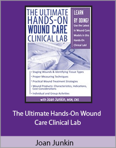 Joan Junkin - The Ultimate Hands-On Wound Care Clinical Lab