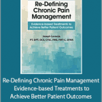 Joseph LaVacca - Re-Defining Chronic Pain Management - Evidence-based Treatments to Achieve Better Patient Outcomes