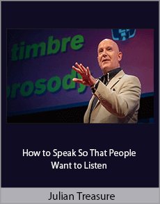 Julian Treasure - How to Speak So That People Want to Listen