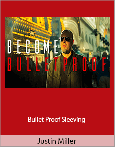 Justin Miller - Bullet Proof Sleeving