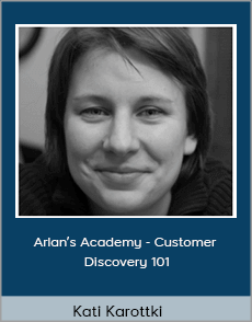 Kati Karottki - Arlan’s Academy - Customer Discovery 101