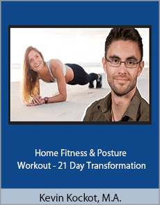 Kevin Kockot, M.A. - Home Fitness & Posture Workout - 21 Day Transformation