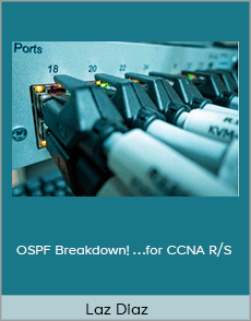 Laz Diaz - OSPF Breakdown! …for CCNA R/S