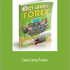 Lazy Larry Forex