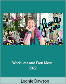 Leonie Dawson - Work Less and Earn More 2022