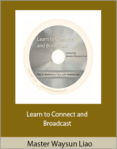 Master Waysun Liao - Learn to Connect and Broadcast