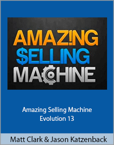 Matt Clark And Jason Katzenback - Amazing Selling Machine Evolution 13