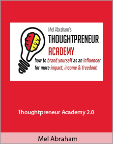 Mel Abraham - Thoughtpreneur Academy 2.0