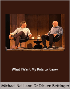 Michael Neill and Dr Dicken Bettinger - What I Want My Kids to Know